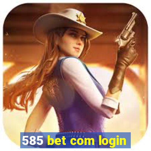 585 bet com login